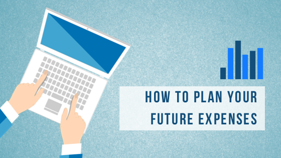 How to plan your future expenses